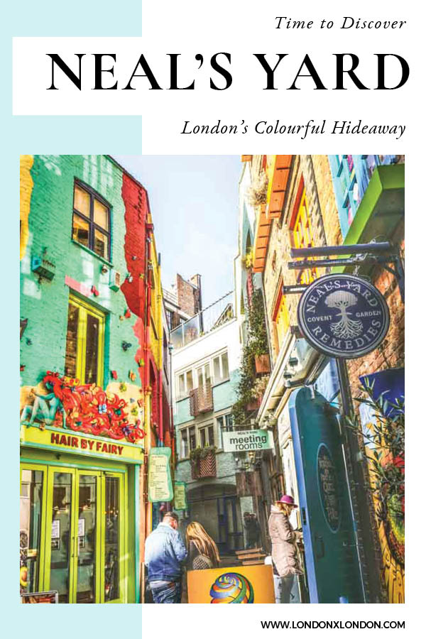 Neal’s Yard: Covent Garden’s Secret Hideaway — London x London